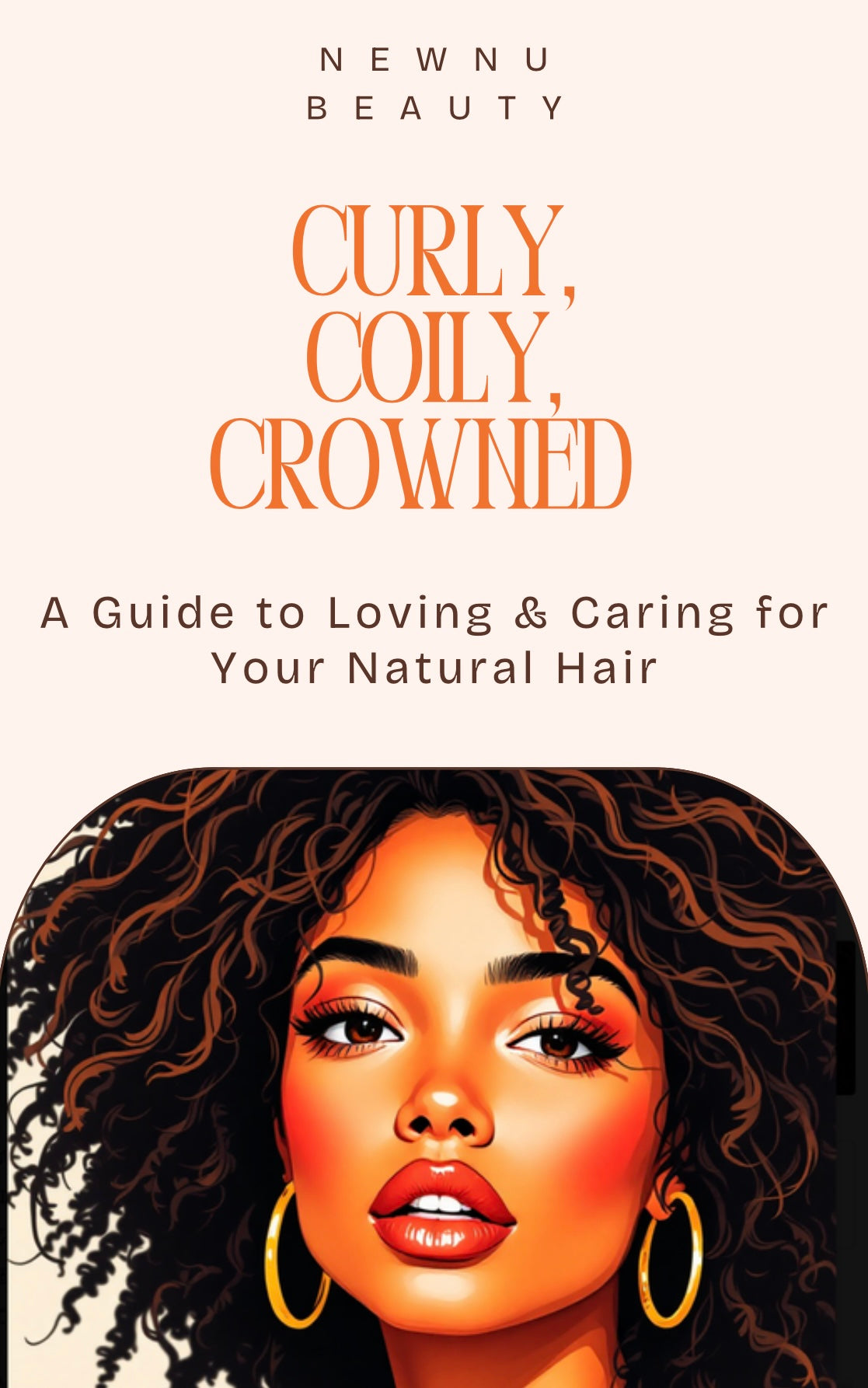 Curly, Coily, Crowned: The Ultimate Natural Hair Guide